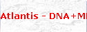 Atlantis - DNA+MDR