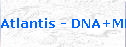 Atlantis - DNA+MDR